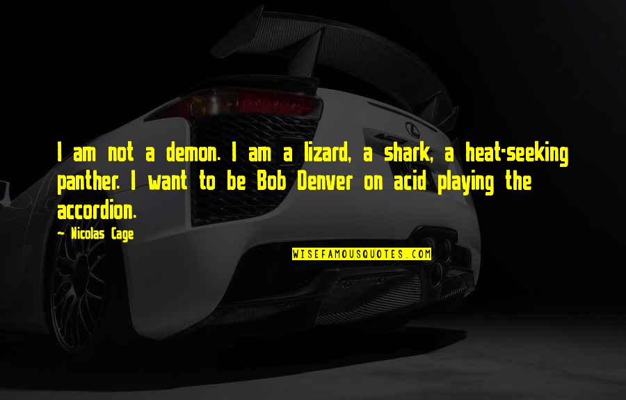 Shark Quotes By Nicolas Cage: I am not a demon. I am a