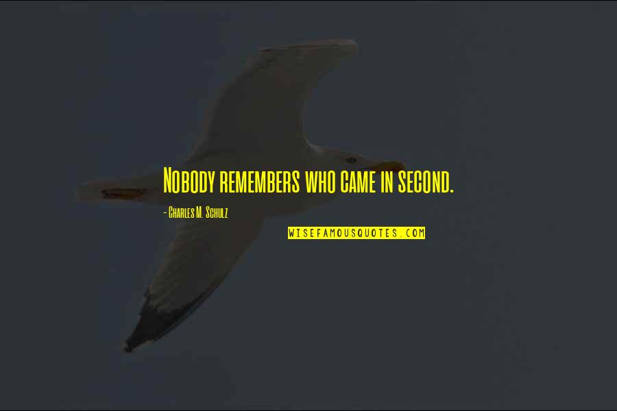 Shark Tale Sykes Quotes By Charles M. Schulz: Nobody remembers who came in second.
