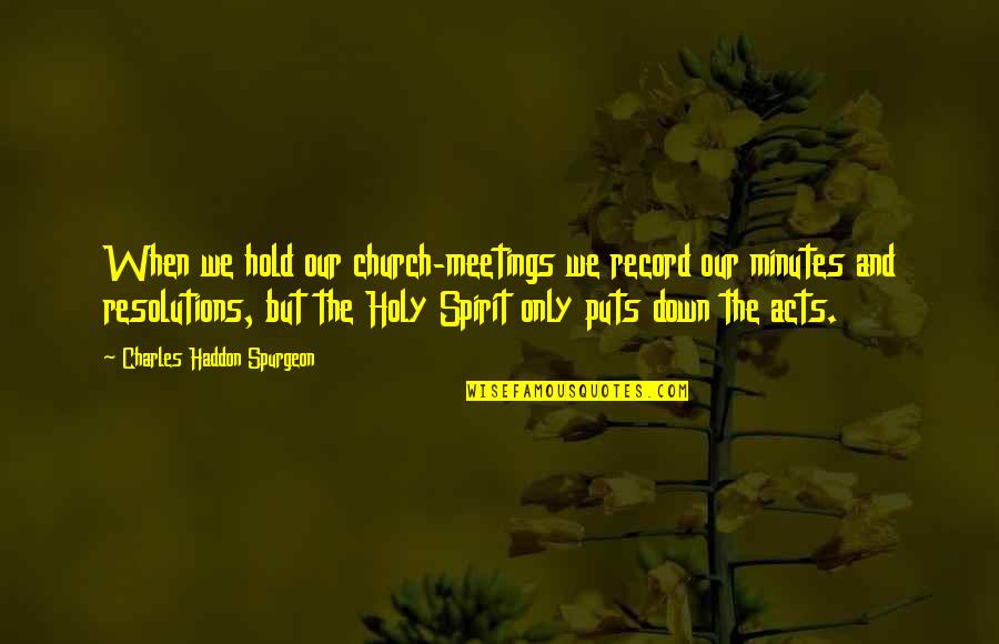 Sharks With Frickin Laser Beams Attached To Their Heads Quotes By Charles Haddon Spurgeon: When we hold our church-meetings we record our