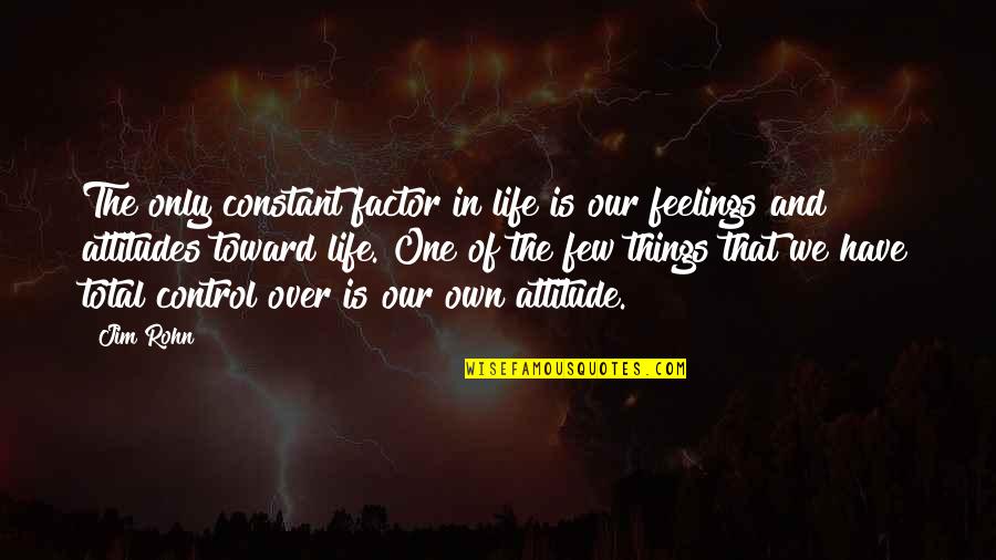 Sharlette Hambrick Quotes By Jim Rohn: The only constant factor in life is our