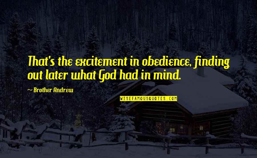 Sharlin Health Quotes By Brother Andrew: That's the excitement in obedience, finding out later