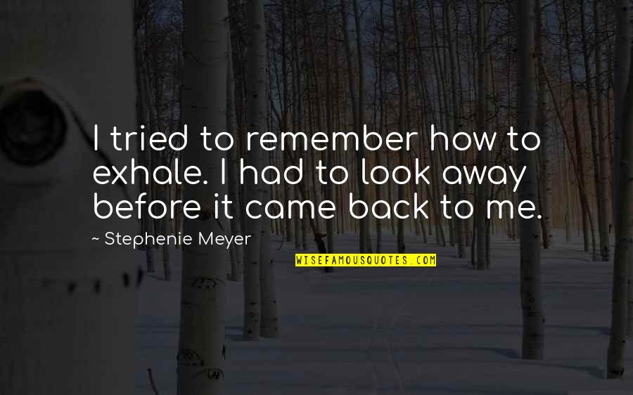 Sharlin Quotes By Stephenie Meyer: I tried to remember how to exhale. I