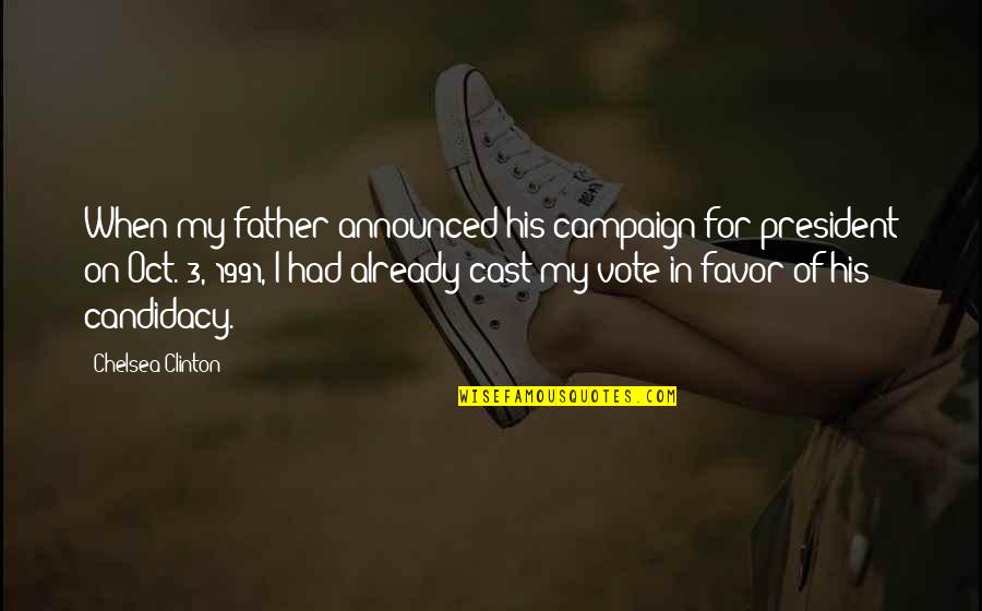 Sharline White Quotes By Chelsea Clinton: When my father announced his campaign for president Sharline White Quotes By Chelsea Clinton: When my father announced his campaign for president