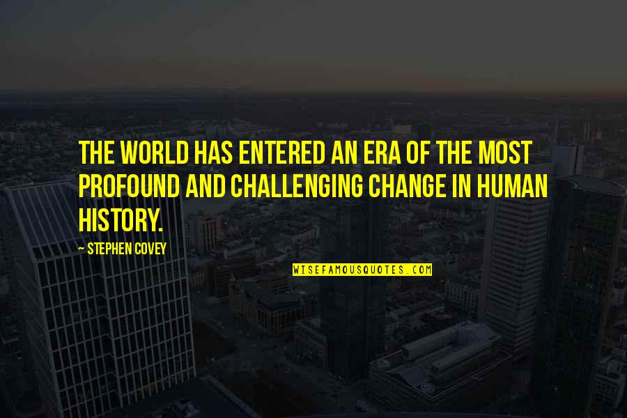 Sharlot Hall Quotes By Stephen Covey: The world has entered an era of the