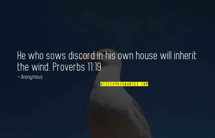 Sharlynn Quotes By Anonymous: He who sows discord in his own house