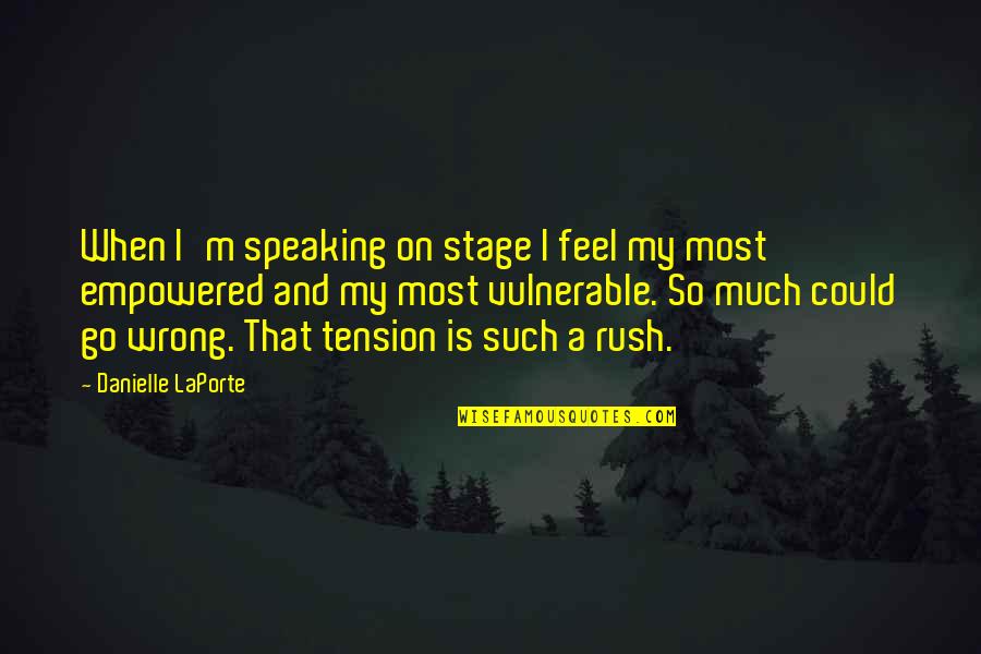 Sharma Caste Quotes By Danielle LaPorte: When I'm speaking on stage I feel my