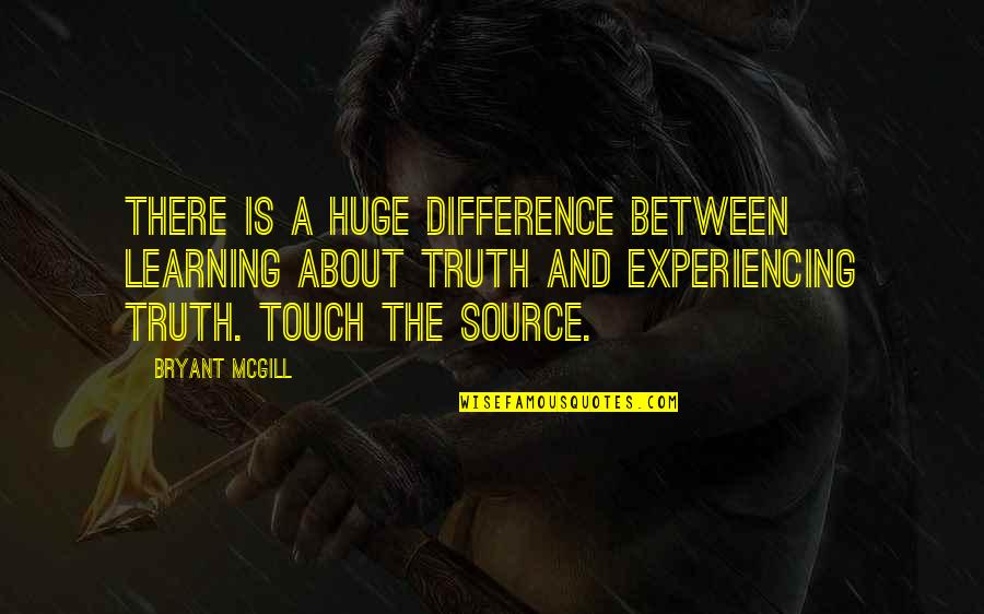 Sharmaji Anjana Quotes By Bryant McGill: There is a huge difference between learning about Sharmaji Anjana Quotes By Bryant McGill: There is a huge difference between learning about