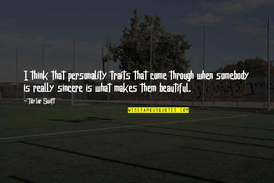Sharmaji Productions Quotes By Taylor Swift: I think that personality traits that come through Sharmaji Productions Quotes By Taylor Swift: I think that personality traits that come through