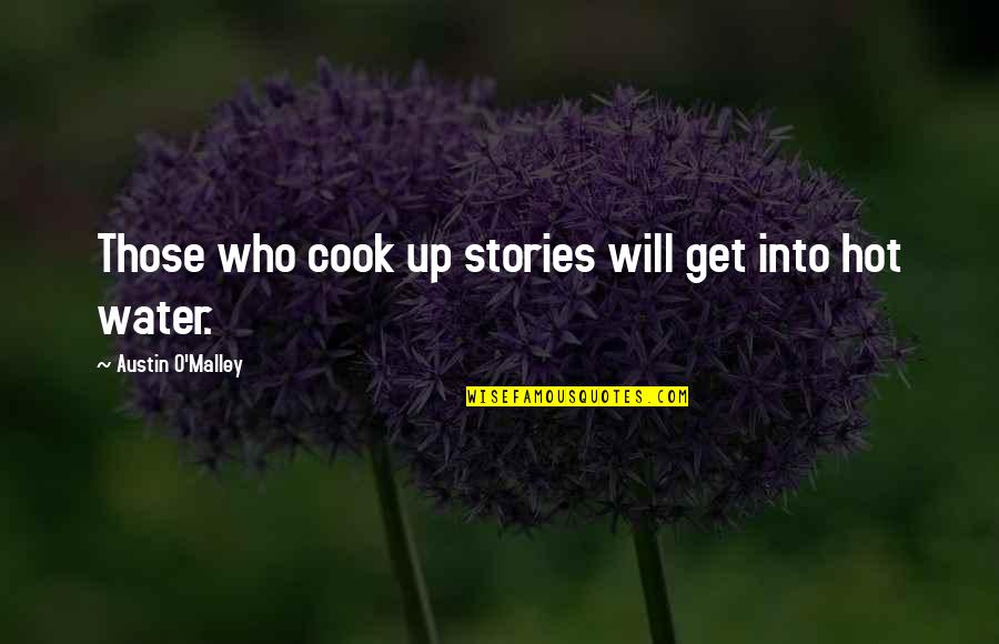 Sharmana Quotes By Austin O'Malley: Those who cook up stories will get into