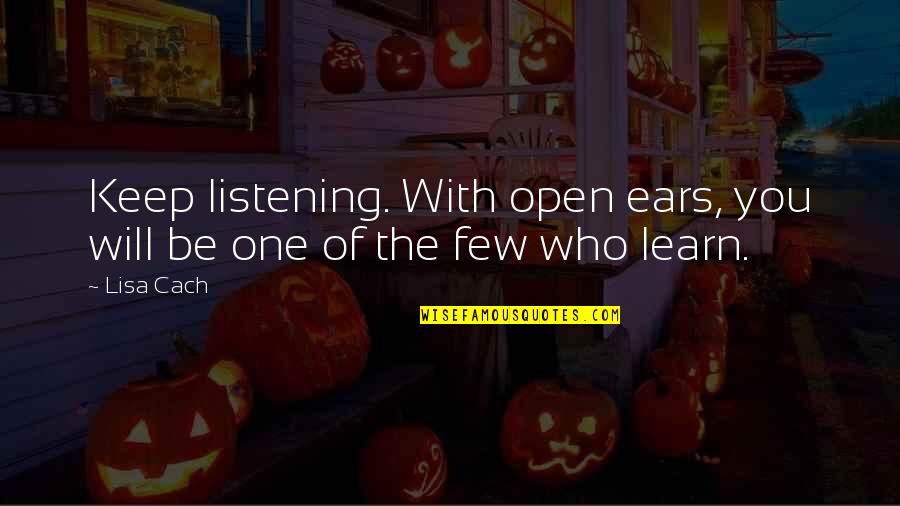 Sharmatek Quotes By Lisa Cach: Keep listening. With open ears, you will be