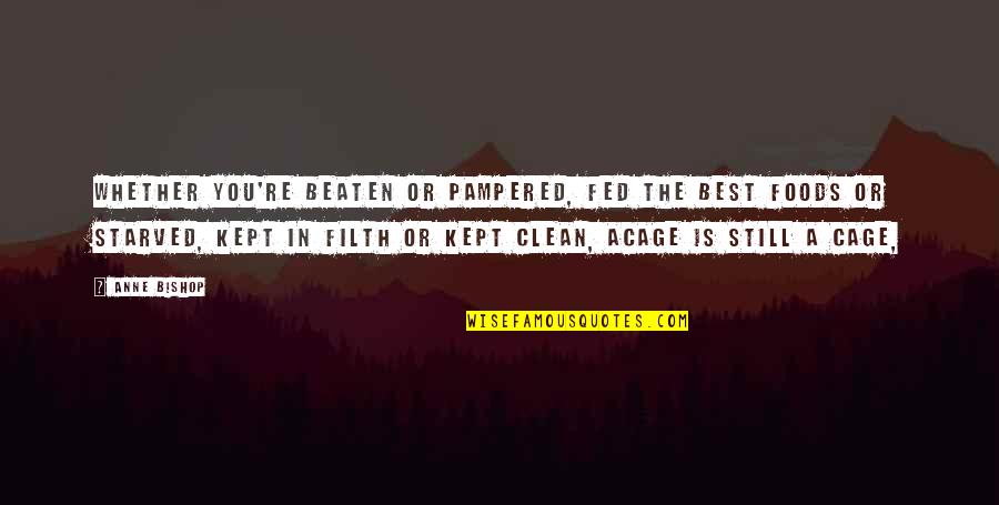 Sharmatian Quotes By Anne Bishop: Whether you're beaten or pampered, fed the best Sharmatian Quotes By Anne Bishop: Whether you're beaten or pampered, fed the best