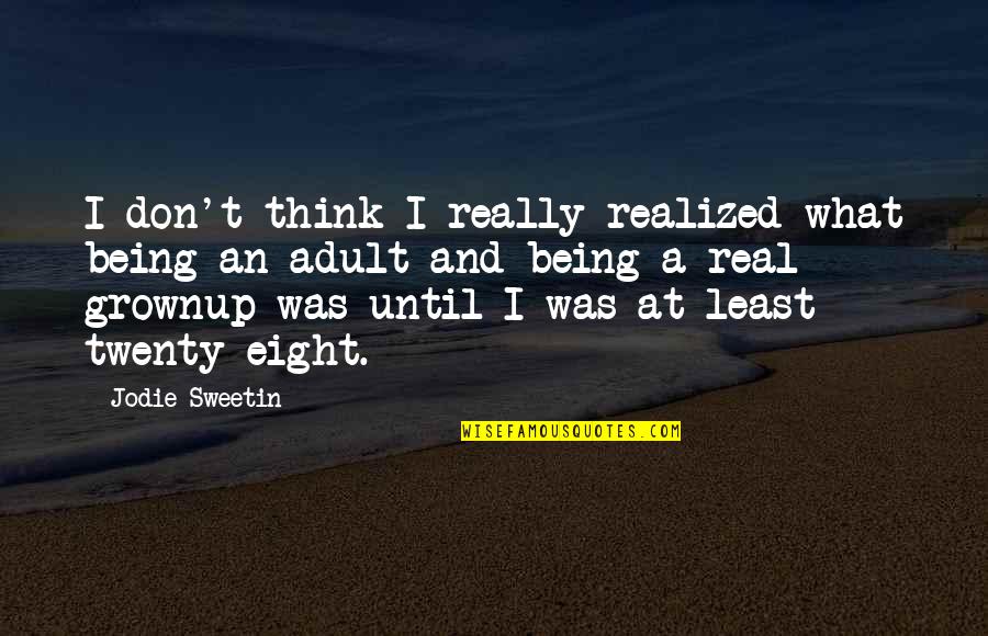Sharmayne Fontaine Quotes By Jodie Sweetin: I don't think I really realized what being Sharmayne Fontaine Quotes By Jodie Sweetin: I don't think I really realized what being