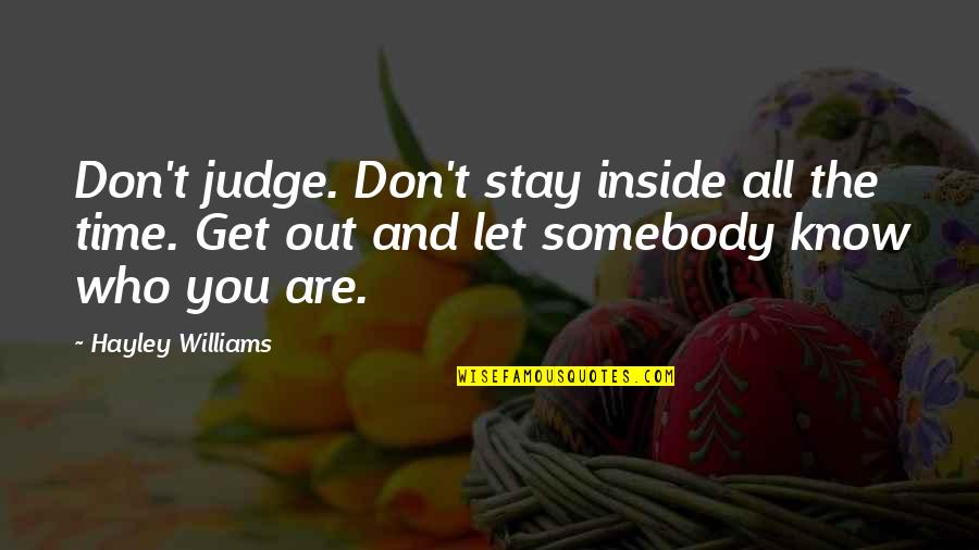 Sharmell Booker Quotes By Hayley Williams: Don't judge. Don't stay inside all the time. Sharmell Booker Quotes By Hayley Williams: Don't judge. Don't stay inside all the time.