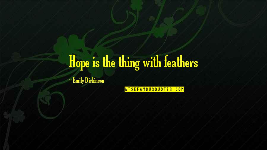 Sharmelle Pittmon Quotes By Emily Dickinson: Hope is the thing with feathers Sharmelle Pittmon Quotes By Emily Dickinson: Hope is the thing with feathers