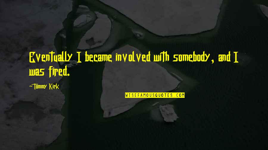 Sharmelle Simmons Quotes By Tommy Kirk: Eventually I became involved with somebody, and I