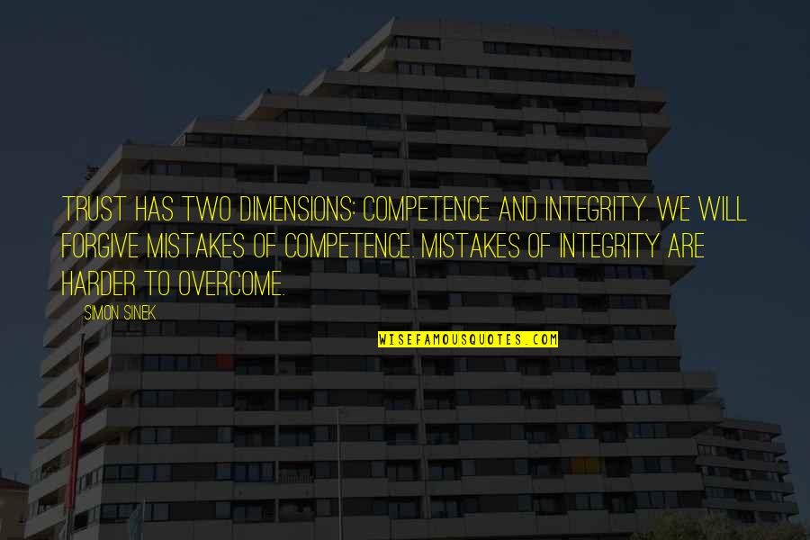 Sharmen Marshall Quotes By Simon Sinek: Trust has two dimensions: competence and integrity. We Sharmen Marshall Quotes By Simon Sinek: Trust has two dimensions: competence and integrity. We