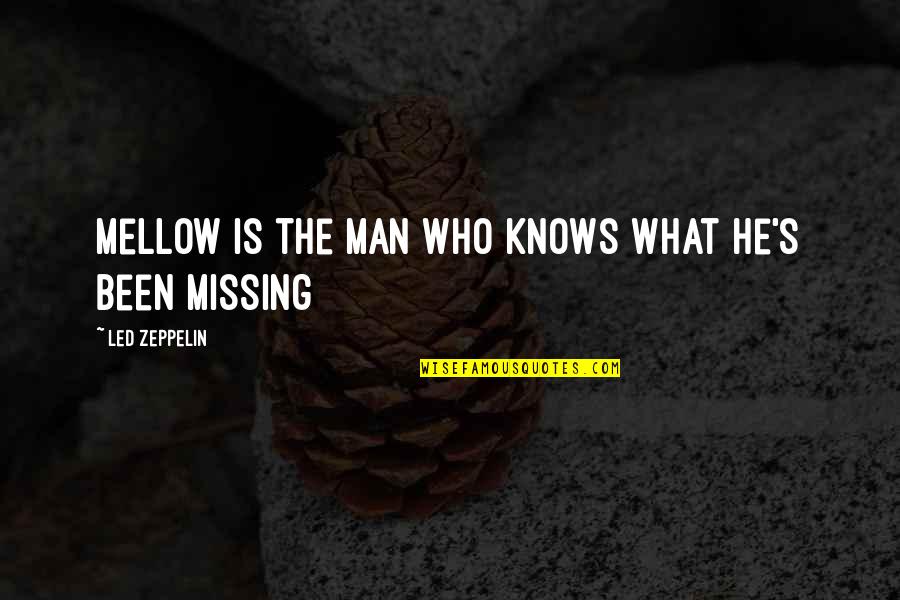 Sharmiela Quotes By Led Zeppelin: Mellow is the man who knows what he's Sharmiela Quotes By Led Zeppelin: Mellow is the man who knows what he's