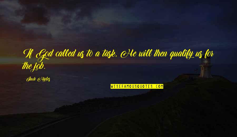Sharmini Peries Quotes By Jack Hyles: If God called us to a task, He