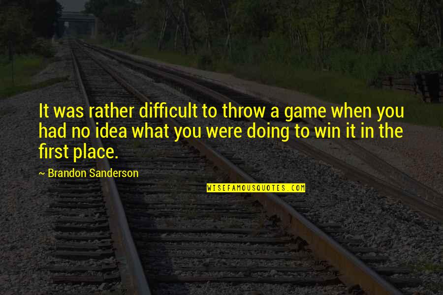Sharmoota Meme Quotes By Brandon Sanderson: It was rather difficult to throw a game Sharmoota Meme Quotes By Brandon Sanderson: It was rather difficult to throw a game