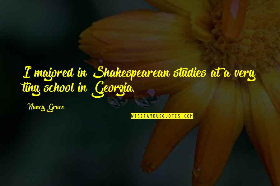 Sharnie Kaiden Quotes By Nancy Grace: I majored in Shakespearean studies at a very