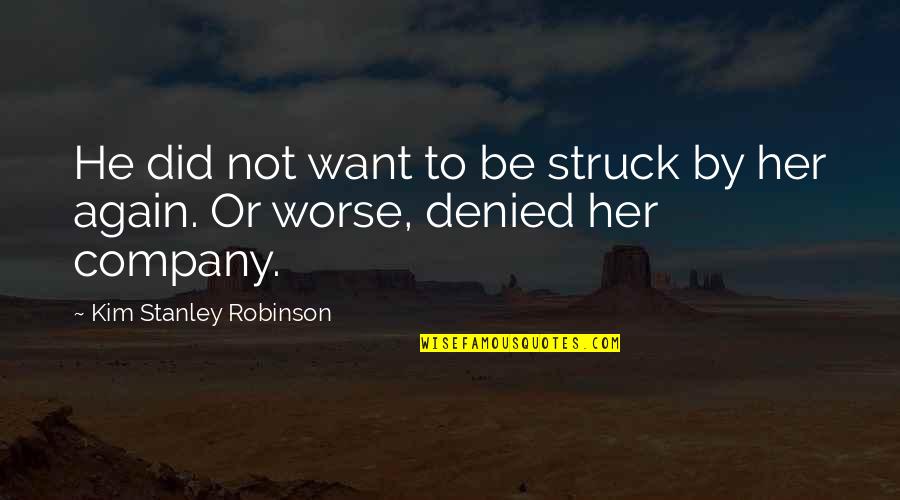 Sharnika Taylor Quotes By Kim Stanley Robinson: He did not want to be struck by