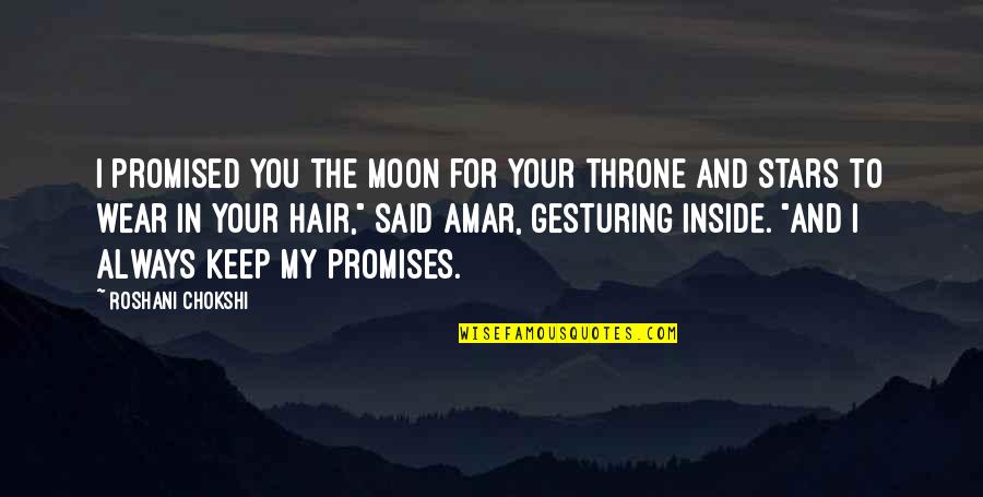 Sharon Adler Quotes By Roshani Chokshi: I promised you the moon for your throne