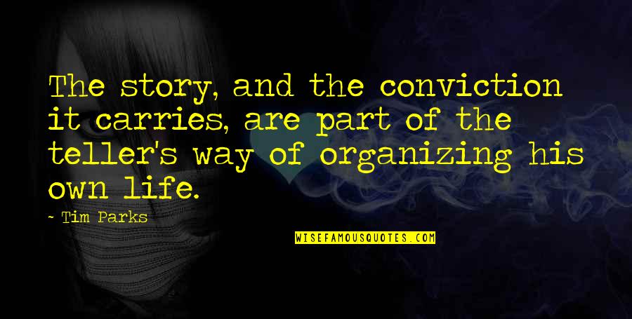 Sharon Anthony Bower Quotes By Tim Parks: The story, and the conviction it carries, are