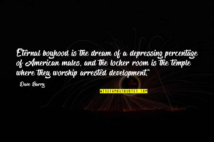 Sharon Blackie Quotes By Dave Barry: Eternal boyhood is the dream of a depressing Sharon Blackie Quotes By Dave Barry: Eternal boyhood is the dream of a depressing