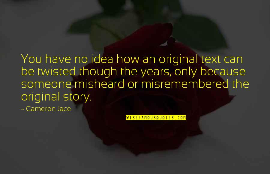 Sharon G Flake Quotes By Cameron Jace: You have no idea how an original text