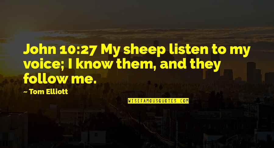 Sharon Hersh Quotes By Tom Elliott: John 10:27 My sheep listen to my voice;