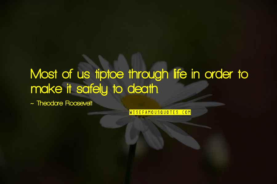 Sharon Lebell Quotes By Theodore Roosevelt: Most of us tiptoe through life in order Sharon Lebell Quotes By Theodore Roosevelt: Most of us tiptoe through life in order
