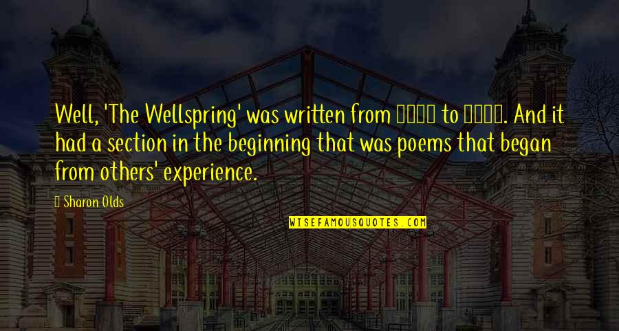 Sharon Olds Quotes By Sharon Olds: Well, 'The Wellspring' was written from 1983 to
