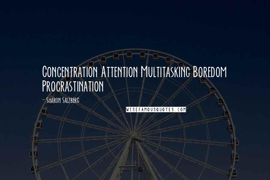 Sharon Salzberg quotes: Concentration Attention Multitasking Boredom Procrastination