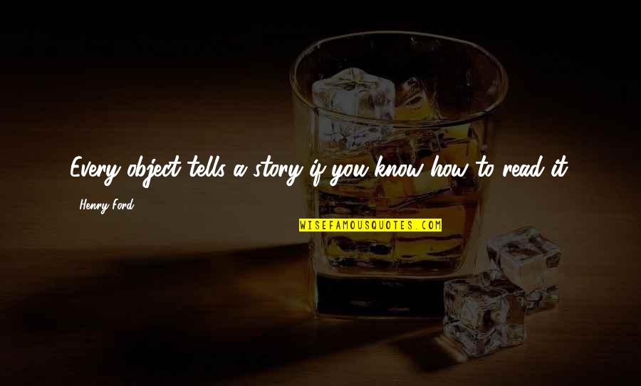 Sharonda Johnson Quotes By Henry Ford: Every object tells a story if you know