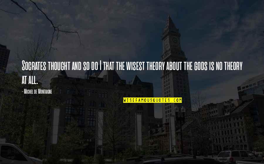 Sharonda Johnson Quotes By Michel De Montaigne: Socrates thought and so do I that the Sharonda Johnson Quotes By Michel De Montaigne: Socrates thought and so do I that the