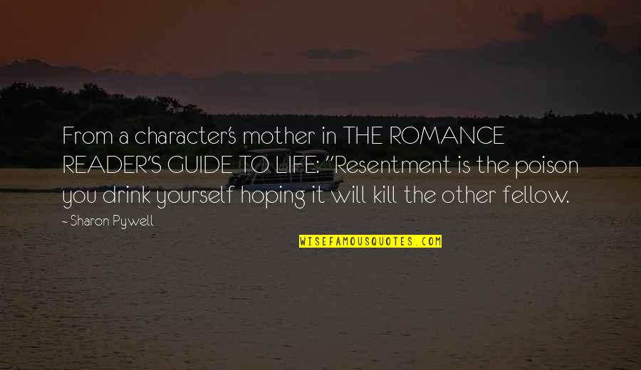 Sharon's Quotes By Sharon Pywell: From a character's mother in THE ROMANCE READER'S