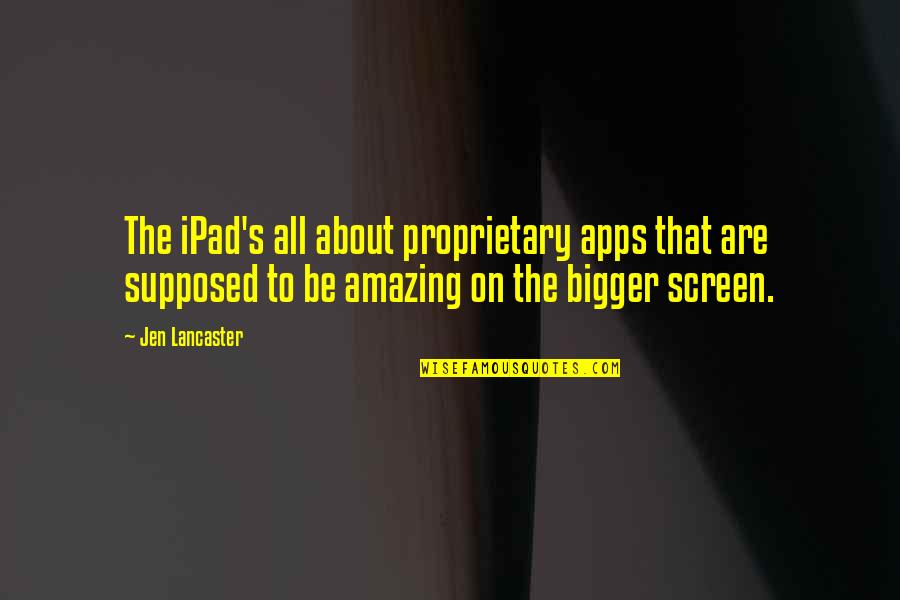Sharp Object Quotes By Jen Lancaster: The iPad's all about proprietary apps that are Sharp Object Quotes By Jen Lancaster: The iPad's all about proprietary apps that are