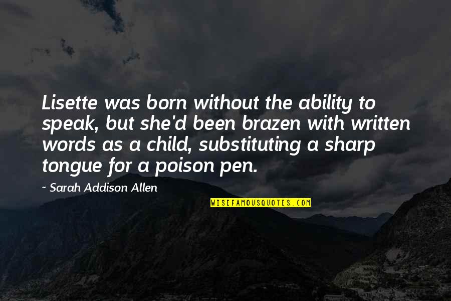 Sharp Tongue Quotes By Sarah Addison Allen: Lisette was born without the ability to speak,
