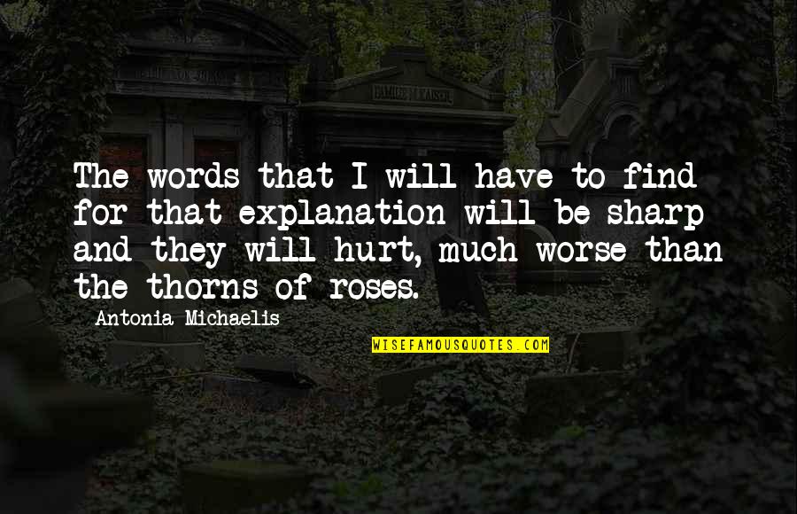 Sharp Words Quotes By Antonia Michaelis: The words that I will have to find