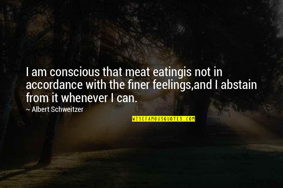 Sharpclaw From Skyclan Quotes By Albert Schweitzer: I am conscious that meat eatingis not in Sharpclaw From Skyclan Quotes By Albert Schweitzer: I am conscious that meat eatingis not in
