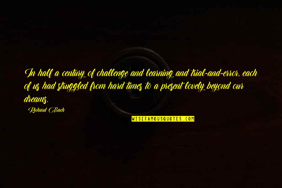 Sharpe Sean Bean Quotes By Richard Bach: In half a century of challenge and learning Sharpe Sean Bean Quotes By Richard Bach: In half a century of challenge and learning