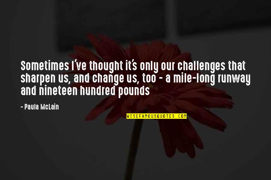 Sharpen Quotes By Paula McLain: Sometimes I've thought it's only our challenges that