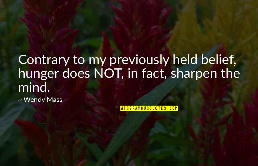 Sharpen Quotes By Wendy Mass: Contrary to my previously held belief, hunger does