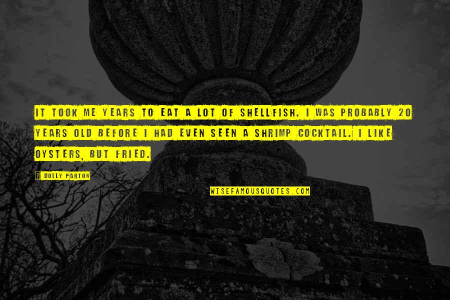 Sharpen The Axe Lincoln Quotes By Dolly Parton: It took me years to eat a lot Sharpen The Axe Lincoln Quotes By Dolly Parton: It took me years to eat a lot
