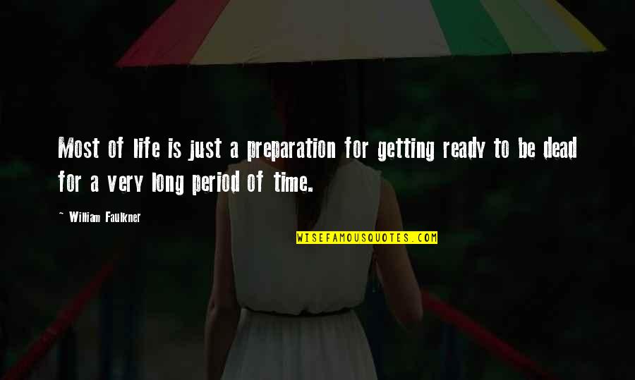 Sharpen The Saw Quotes By William Faulkner: Most of life is just a preparation for Sharpen The Saw Quotes By William Faulkner: Most of life is just a preparation for