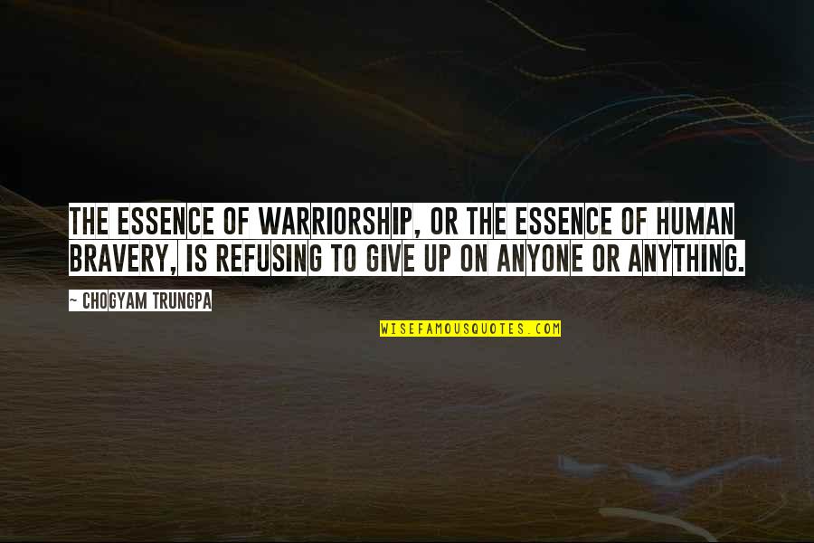 Sharpening Stone Quotes By Chogyam Trungpa: The essence of warriorship, or the essence of