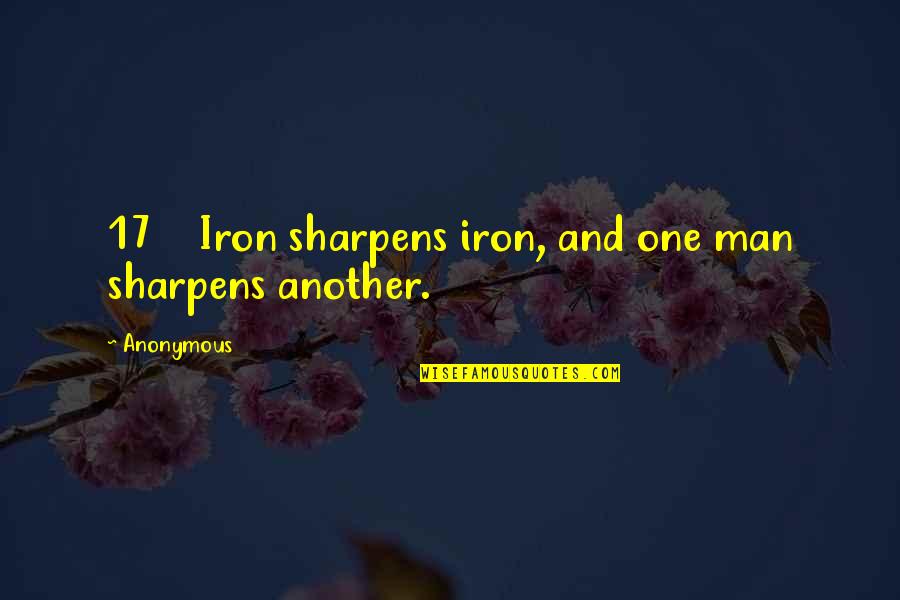 Sharpens Quotes By Anonymous: 17 Iron sharpens iron, and one man sharpens