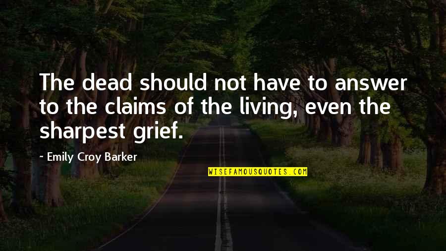 Sharpest Quotes By Emily Croy Barker: The dead should not have to answer to