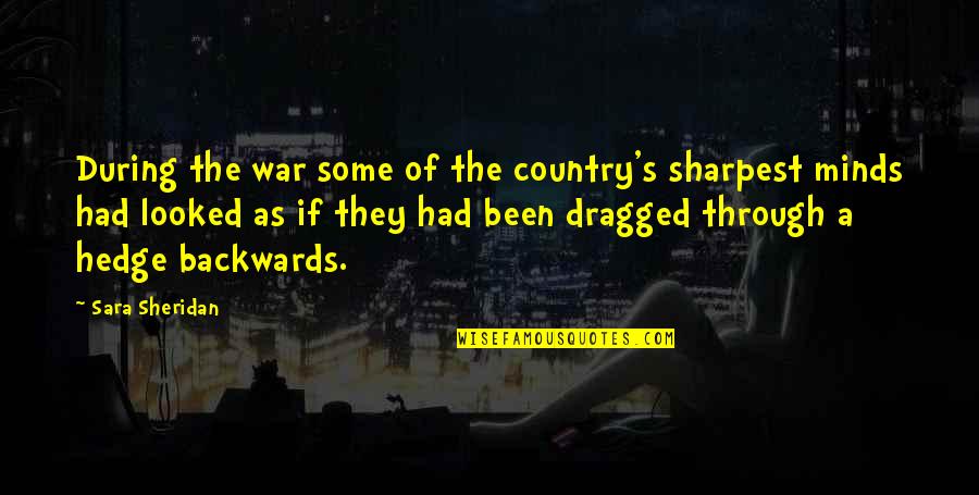 Sharpest Quotes By Sara Sheridan: During the war some of the country's sharpest