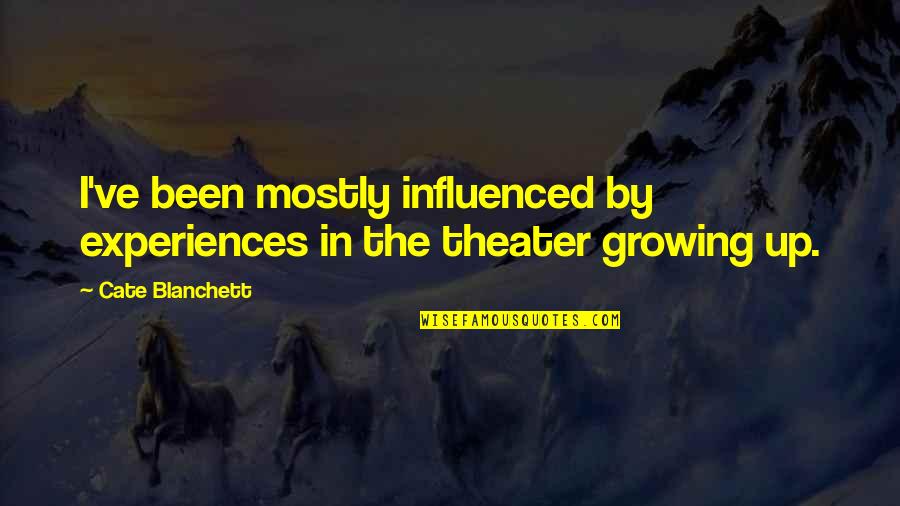 Sharpless Catalog Quotes By Cate Blanchett: I've been mostly influenced by experiences in the